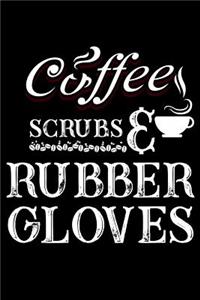 Coffee Scrubs & Rubber Gloves