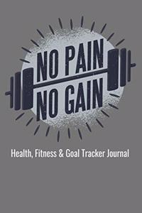 No Pain No Gain Health, Fitness & Goal Tracker Journal