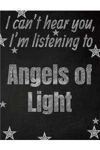 I can't hear you, I'm listening to Angels of Light creative writing lined notebook