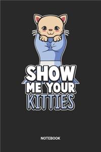 Show Me Your Kitties Notebook