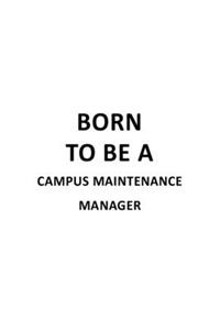 Born To Be A Campus Maintenance Manager