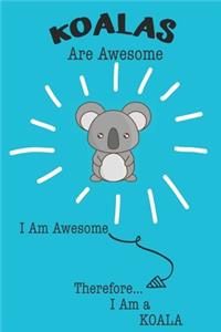 Koalas Are Awesome I Am Awesome Therefore I Am a Koala