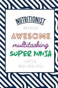 Nutritionist Because Awesome Multitasking Super Ninja Isn't A Real Job Title