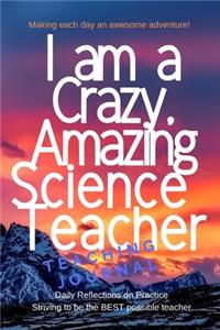 I am a Crazy Amazing Science Teacher