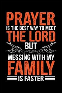 Prayer Is the Best Way to Meet the Lord But Messing with My Family Is Faster