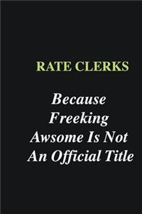 Rate Clerks Because Freeking Awsome is Not An Official Title