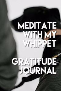 Meditate with My Whippet Gratitude Journal