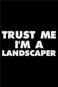 Trust Me I'm a Landscaper