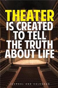 Theater Is Created to Tell the Truth about Life