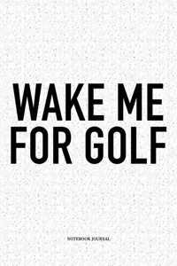 Wake Me for Golf