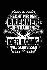 Der König Will Schweißen