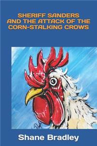 Sheriff Sanders And The Attack of The Corn-Stalking Crows
