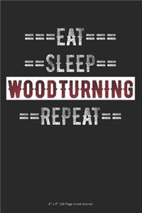 Eat Sleep Woodturning Repeat