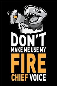 Don't Make Me Use My Fire Chief Voice
