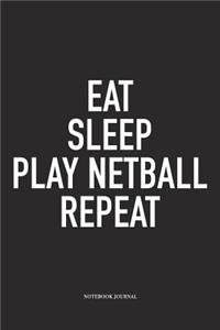 Eat Sleep Play Netball Repeat
