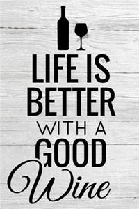 Life is Better with a Good Wine