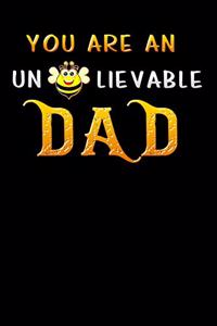 you are an unbeelievable dad