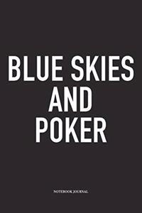 Blue Skies And Poker