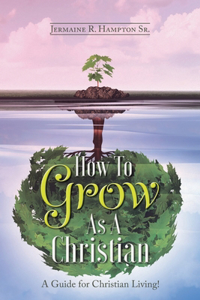 How to Grow as a Christian