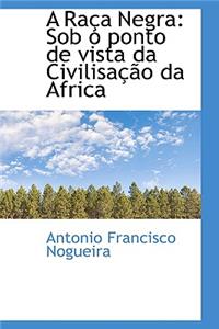 A Ra a Negra: Sob O Ponto de Vista Da Civilisa O Da Africa