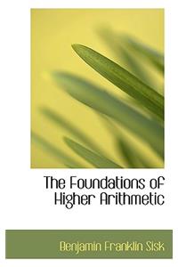 The Foundations of Higher Arithmetic