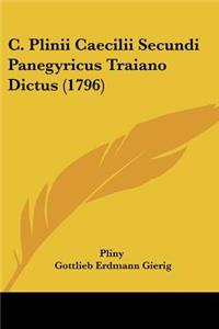 C. Plinii Caecilii Secundi Panegyricus Traiano Dictus (1796)