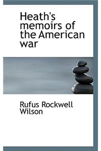 Heath's Memoirs of the American War