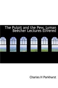 The Pulpit and the Pew, Lyman Beecher Lectures Elivered