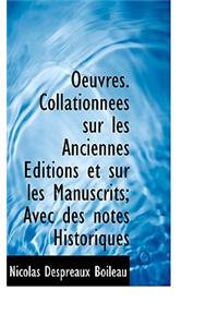 Oeuvres. Collationn Es Sur Les Anciennes Ditions Et Sur Les Manuscrits; Avec Des Notes Historiques