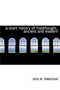 A Short History of Freethought, Ancient and Modern