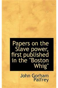 Papers on the Slave Power, First Published in the 