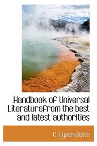 Handbook of Universal Literaturefrom the Best and Latest Authorities