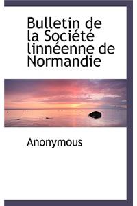 Bulletin de La Soci T Linn Enne de Normandie