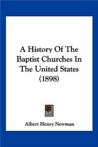 History of the Baptist Churches in the United States (1898)