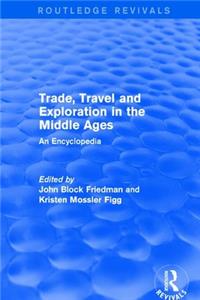 Routledge Revivals: Trade, Travel and Exploration in the Middle Ages (2000)