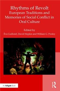 Rhythms of Revolt: European Traditions and Memories of Social Conflict in Oral Culture