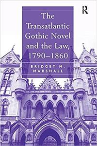 Transatlantic Gothic Novel and the Law, 1790-1860