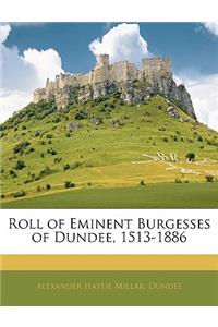 Roll of Eminent Burgesses of Dundee, 1513-1886