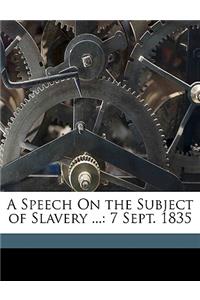 A Speech on the Subject of Slavery ...