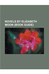 Novels by Elizabeth Moon (Study Guide): Vatta's War, Remnant Population, Against the Odds, the Deed of Paksenarrion, Change of Command