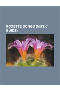Roxette Songs (Music Guide): Almost Unreal, Always Breaking My Heart, Anyone (Roxette Song), a Thing about You, Chances (Roxette Song), Church of Y