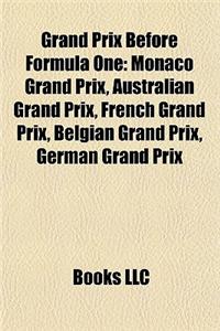 Grand Prix Before Formula One: Monaco Grand Prix, Australian Grand Prix, French Grand Prix, Belgian Grand Prix, German Grand Prix