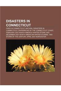 Disasters in Connecticut: Fires in Connecticut, Natural Disasters in Connecticut, Shipwrecks of the Connecticut Coast