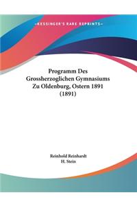 Programm Des Grossherzoglichen Gymnasiums Zu Oldenburg, Ostern 1891 (1891)