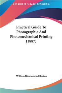 Practical Guide To Photographic And Photomechanical Printing (1887)