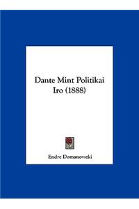 Dante Mint Politikai Iro (1888)