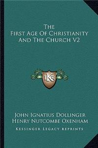 The First Age of Christianity and the Church V2
