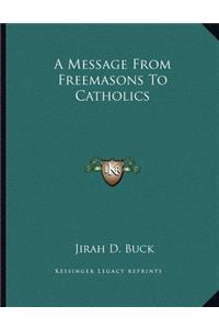A Message From Freemasons To Catholics