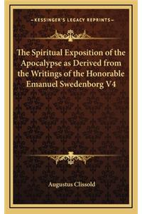 The Spiritual Exposition of the Apocalypse as Derived from the Writings of the Honorable Emanuel Swedenborg V4