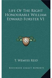 Life of the Right Honourable William Edward Forster V1